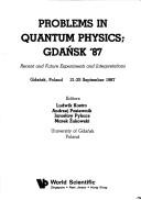 Problems in Quantum Physics Recent and Future Experiments and Interpretations Proceedings of the International Summer Research Workshop (book cover)