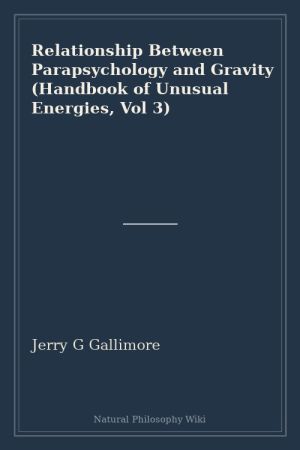 Relationship Between Parapsychology and Gravity (Handbook of Unusual Energies, Vol 3) (placeholder cover)