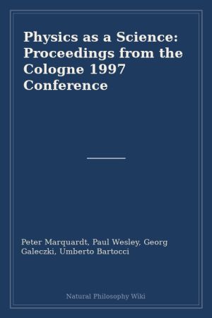 Physics as a Science Proceedings from the Cologne 1997 Conference (placeholder cover)