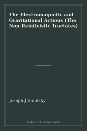 The Electromagnetic and Gravitational Actions (The Non-Relativistic Tractates) (placeholder cover)