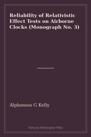 Reliability of Relativistic Effect Tests on Airborne Clocks (Monograph No. 3) (placeholder cover)