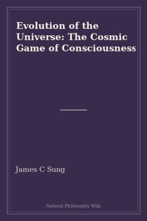Evolution of the Universe The Cosmic Game of Consciousness (placeholder cover)