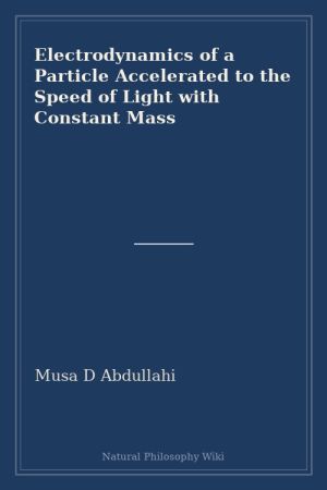 Electrodynamics of a Particle Accelerated to the Speed of Light with Constant Mass (placeholder cover)